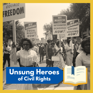 VIRTUAL: Unsung Heroes of Civil Rights -- learn about women just as important in fueling the movement as legendary historical figures, yet unrecognized. Free and open to all