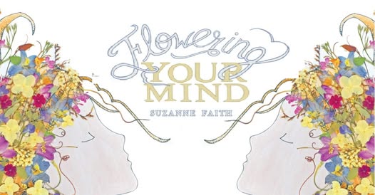 "Flowering Your Mind" -- join Suzanne Faith & discover how creating with flowers and color can enhance memory, elevate mood, and support overall well-being!