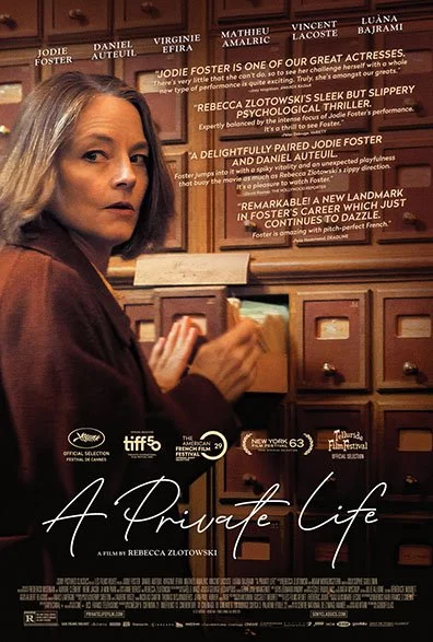 Film:  A Private Life -- an elegant, character-driven thriller starring two-time Oscar winner Jodie Foster