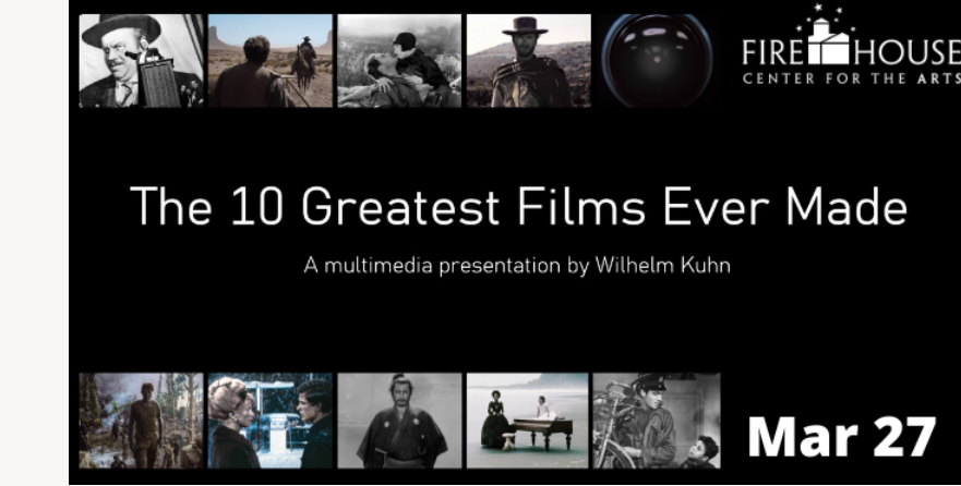 Ten Greatest Films Ever Made: A Speaker Series with Wilhelm Kuhn: A resident of Northern New Jersey, Kuhn teaches film directing and American film history at the Montclair Film Institute. 
