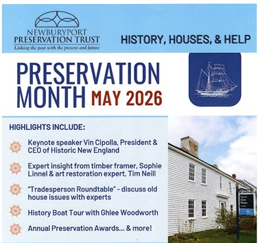 Newburyport Preservation Trust Month-long Celebration: The Keynote speaker will be Vin Cipolla, President/CEO of Historic New England - Other events include illustrated lectures, architectural tours, and the annual Preservation Awards presentation.
