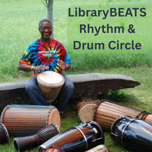 LibraryBEATS Drum Circle with Otha Day! Explore the world of rhythm, learn and play various songs, rhythms, & chants, and enjoy a fun intergenerational event!