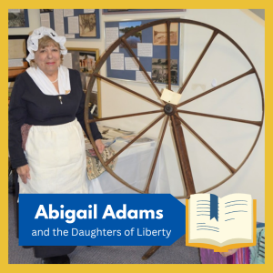 Abigail Adams and the Daughters of Liberty -- A unique blend of first-person performance and multimedia presentation! free and open to all