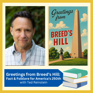 "Greetings from Breed’s Hill: Fact & Folklore for America’s 250th" -- a presentation by author and "Chronicle" reporter for Ted Reinstein, free and open to all