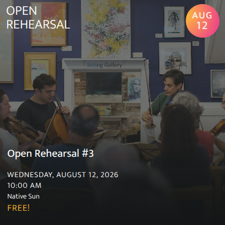 Open Rehearsal #3: You’re invited into the process. See how a concert comes together in an open rehearsal.  Stop by for a few minutes or stay for the full rehearsal. 
