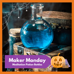 Maker Monday: Meditation Potion Bottles -- Embrace the spooky spirit of October by creating a swirling liquid meditation aid! Free and open to all