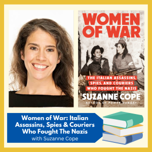 VIRTUAL -- "Women of War: Italian Assassins, Spies & Couriers Who Fought The Nazis" -- a presentation by author Suzanne Cope, free and open to all