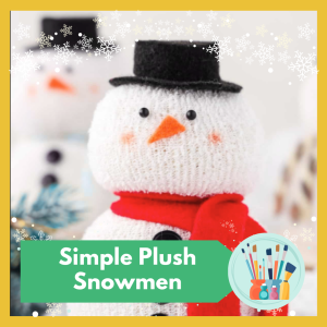Maker Monday: Plush Snowmen -- This month we invite you to enjoy the fun of building a snowman without the cold! Free and open to all
