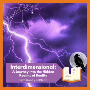 VIRTUAL -- "Interdimensional: A Journey into the Hidden Realms of Reality" with Ronny LeBlanc, free and open to all
