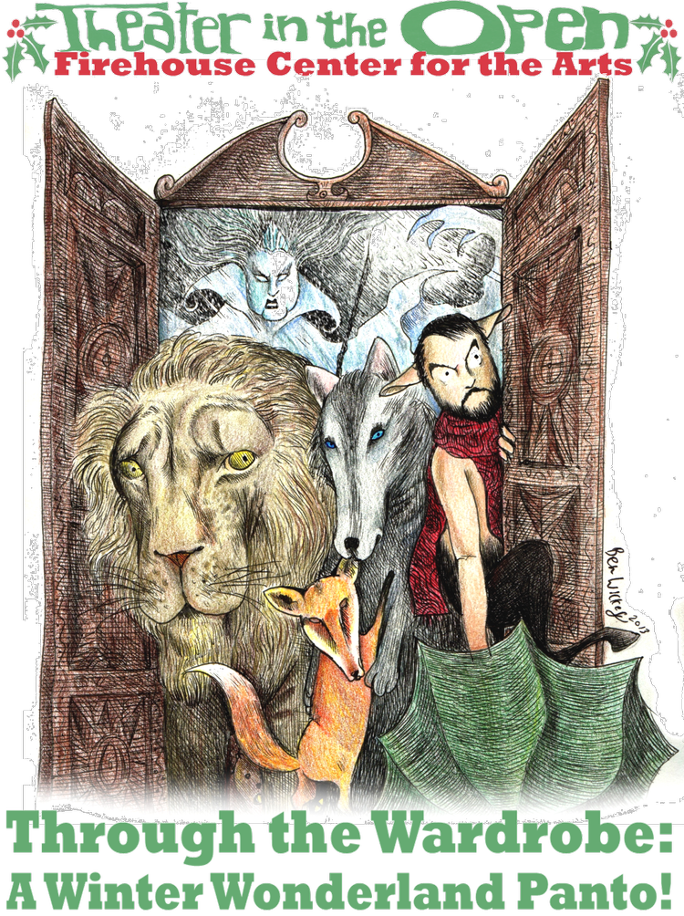 Through the Wardrobe: A Winter Wonderland Panto!  12/11-13 & 12/18-20 (two weekends) at The Firehouse Center for the Arts