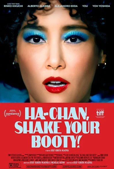 Film --"Ha-Chan, Shake Your Booty!" -- Winner of the U.S. Dramatic Award at this year's Sundance Film Festival!