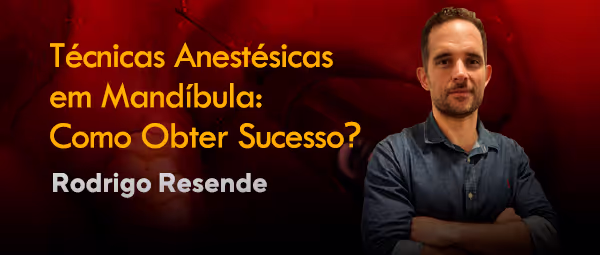 Técnicas Anestésicas em Mandíbula: Como Obter Sucesso?
