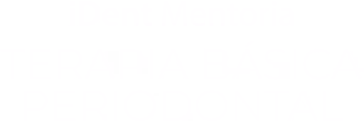 iDent Mentoria: Terapia Básica Periodontal