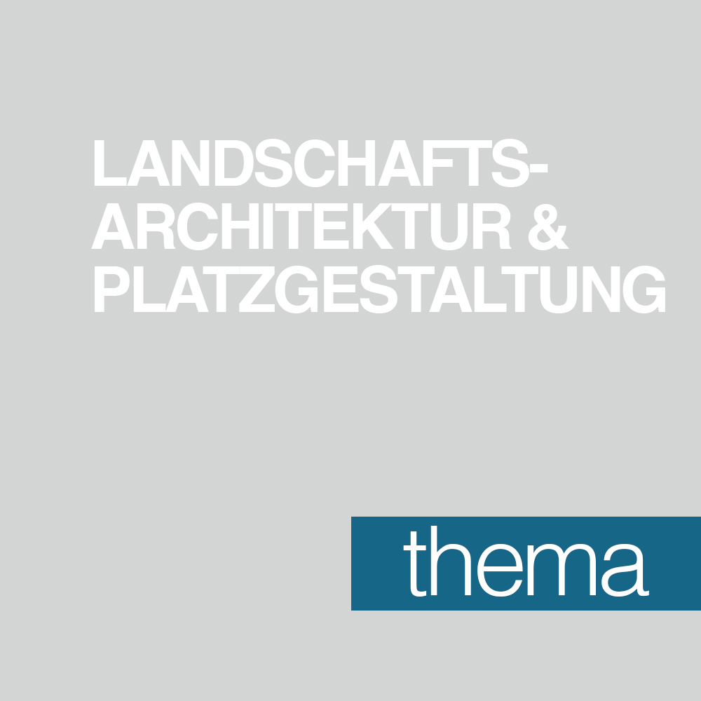 Platzgestaltung/Landschaftsarchitektur: Den Mut, sehr weit nach vorne zu schauen