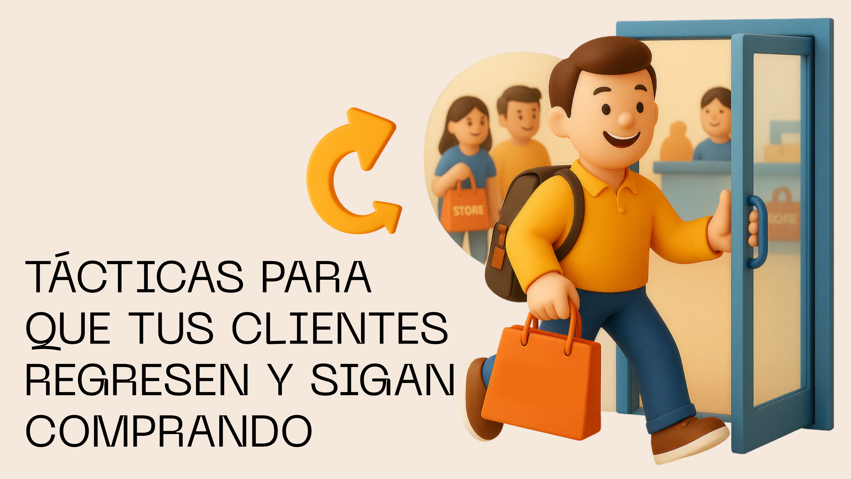 Tácticas comprobadas para que tus clientes regresen y sigan comprando