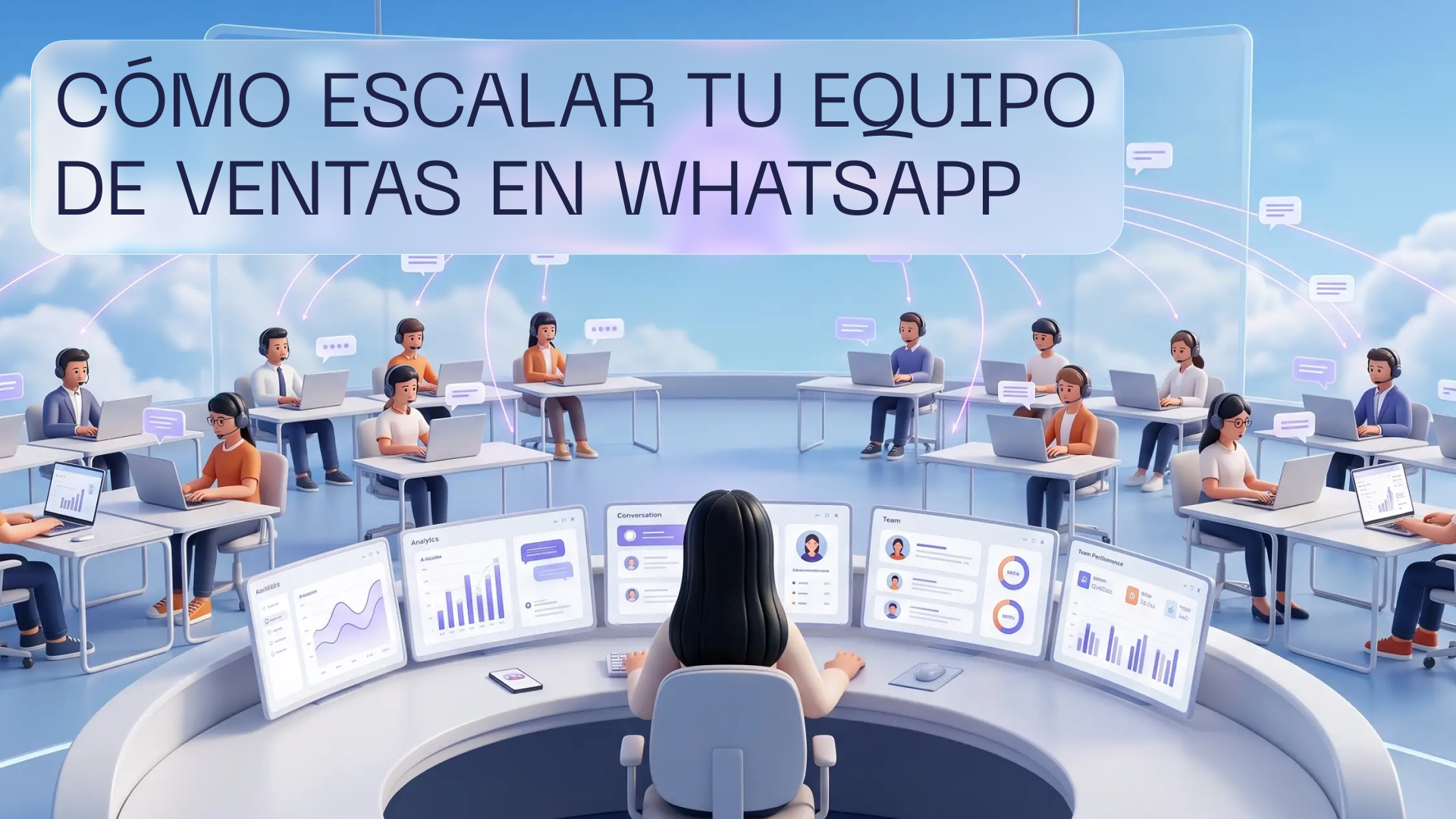 Cómo escalar tu equipo de ventas en WhatsApp de 2 a 20 agentes sin perder el control