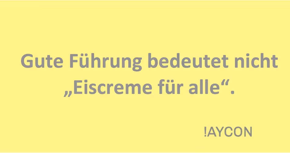 Gute Führung bedeutet nicht "Eiscreme für alle".