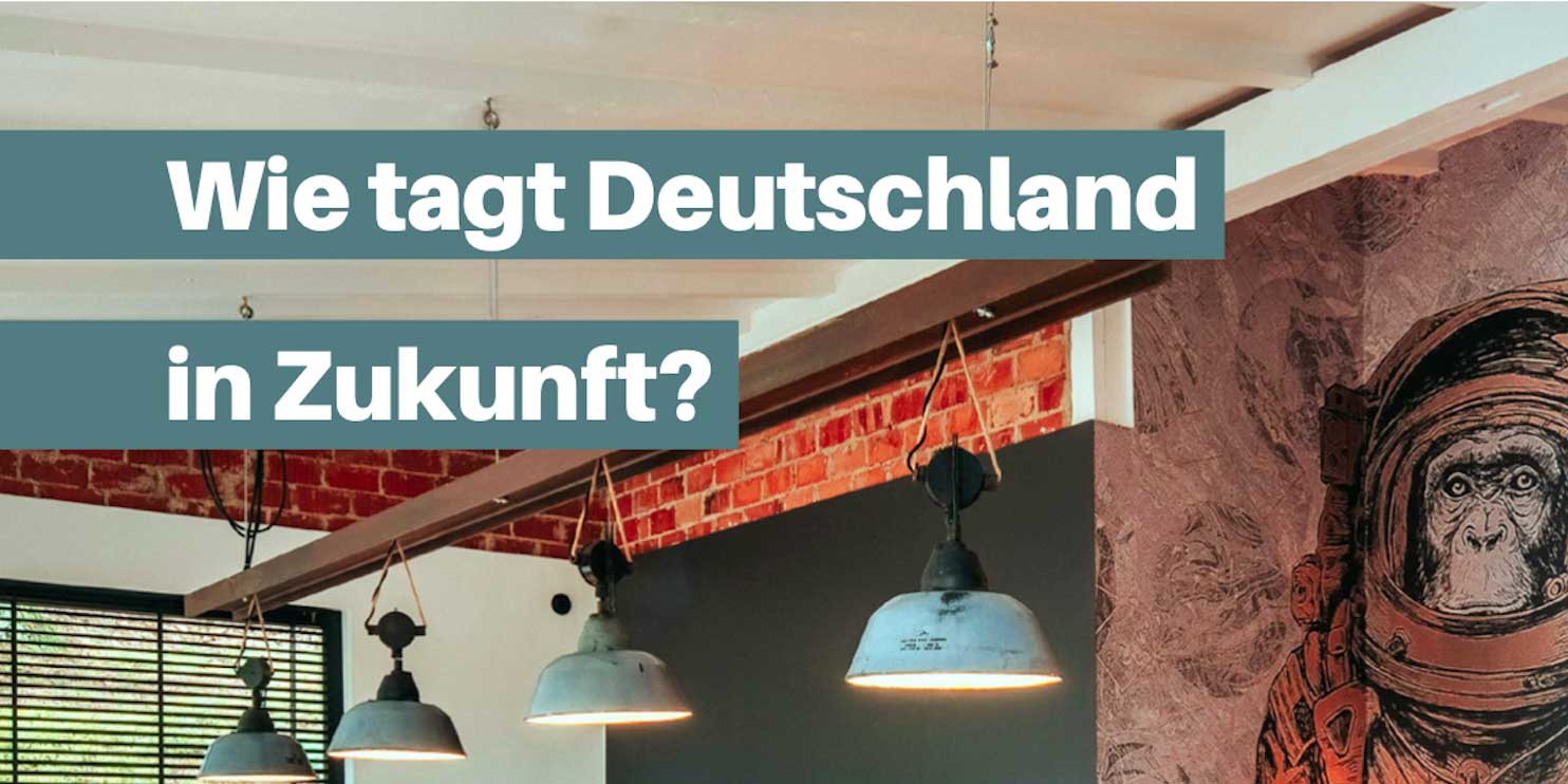 So tagt Deutschland in Zukunft!