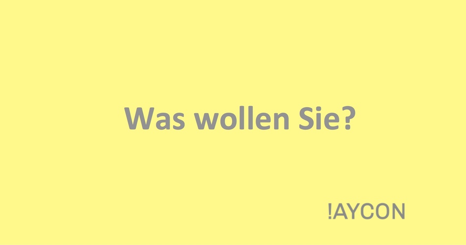 Was wollen Sie?