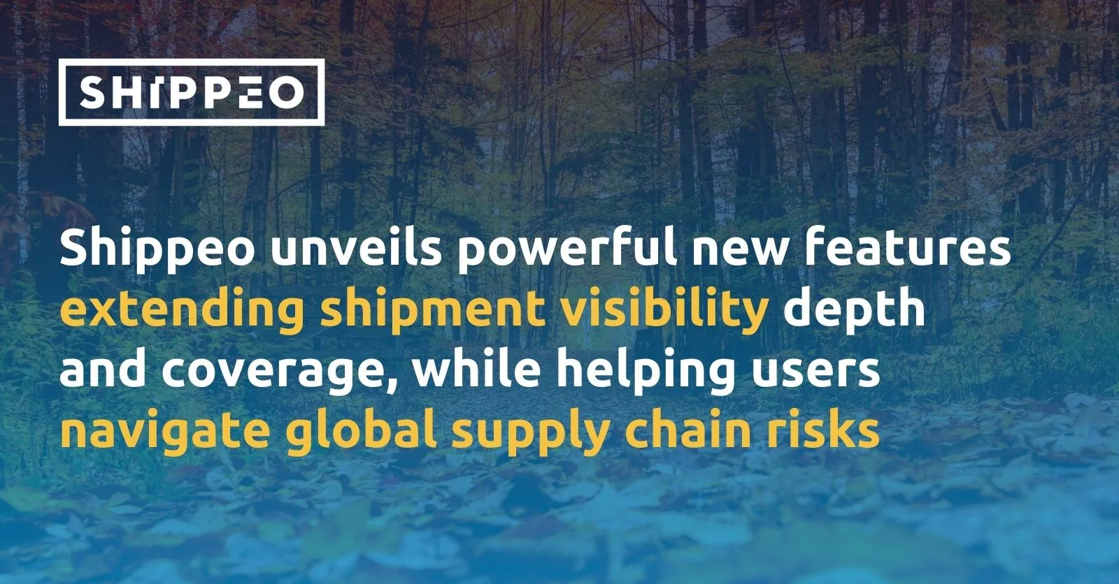 Shippeo unveils powerful new features extending shipment visibility depth and coverage, while helping users navigate global supply chain risks