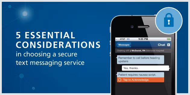 five essential considerations in choosing-a-secure text messaging service|features of secure texting for healthcare providers