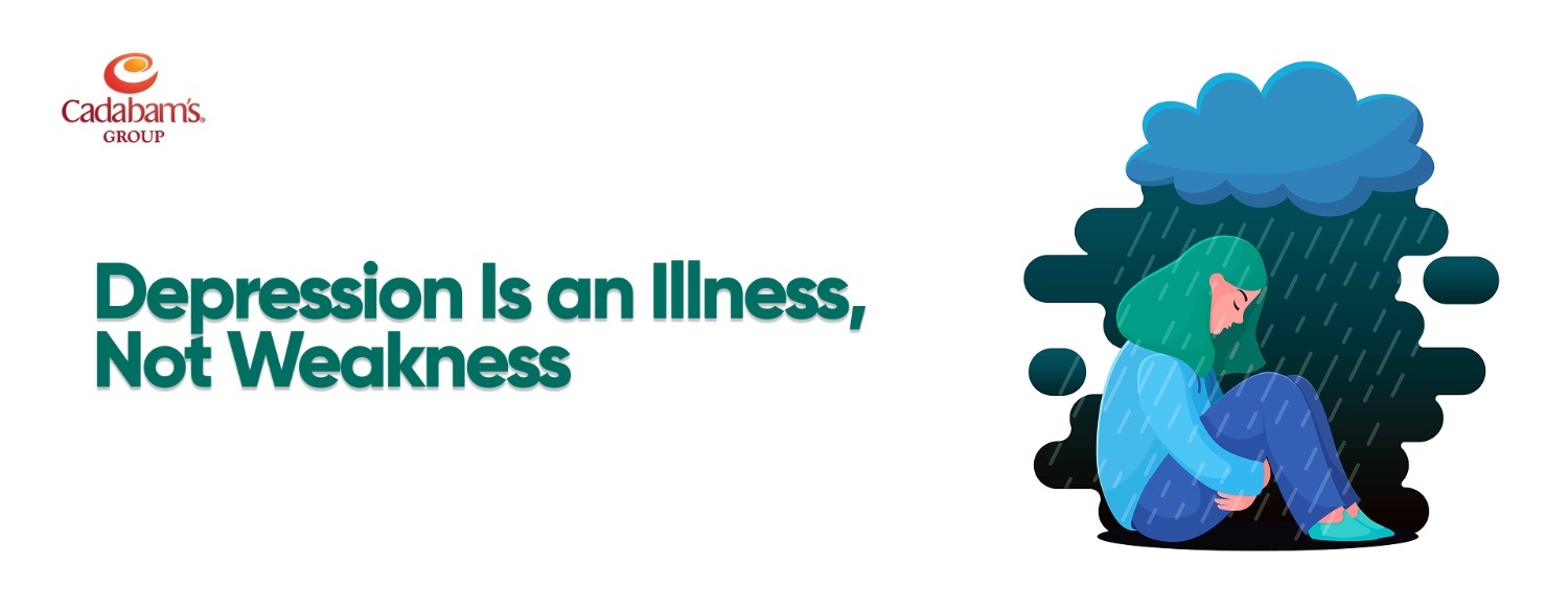 Depression is an Illness, Not a Weakness