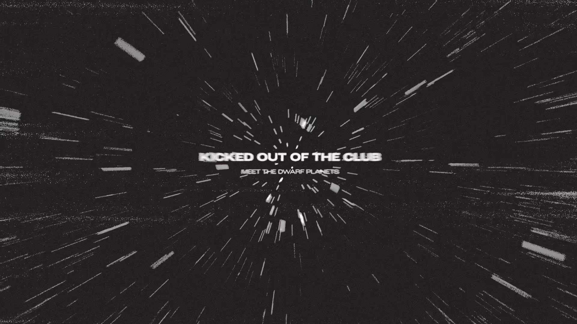 Starburst effect with white text in the centre reading 'Kicked Out Of The Club' and 'Meet The Dwarf Planets' against a black space background.