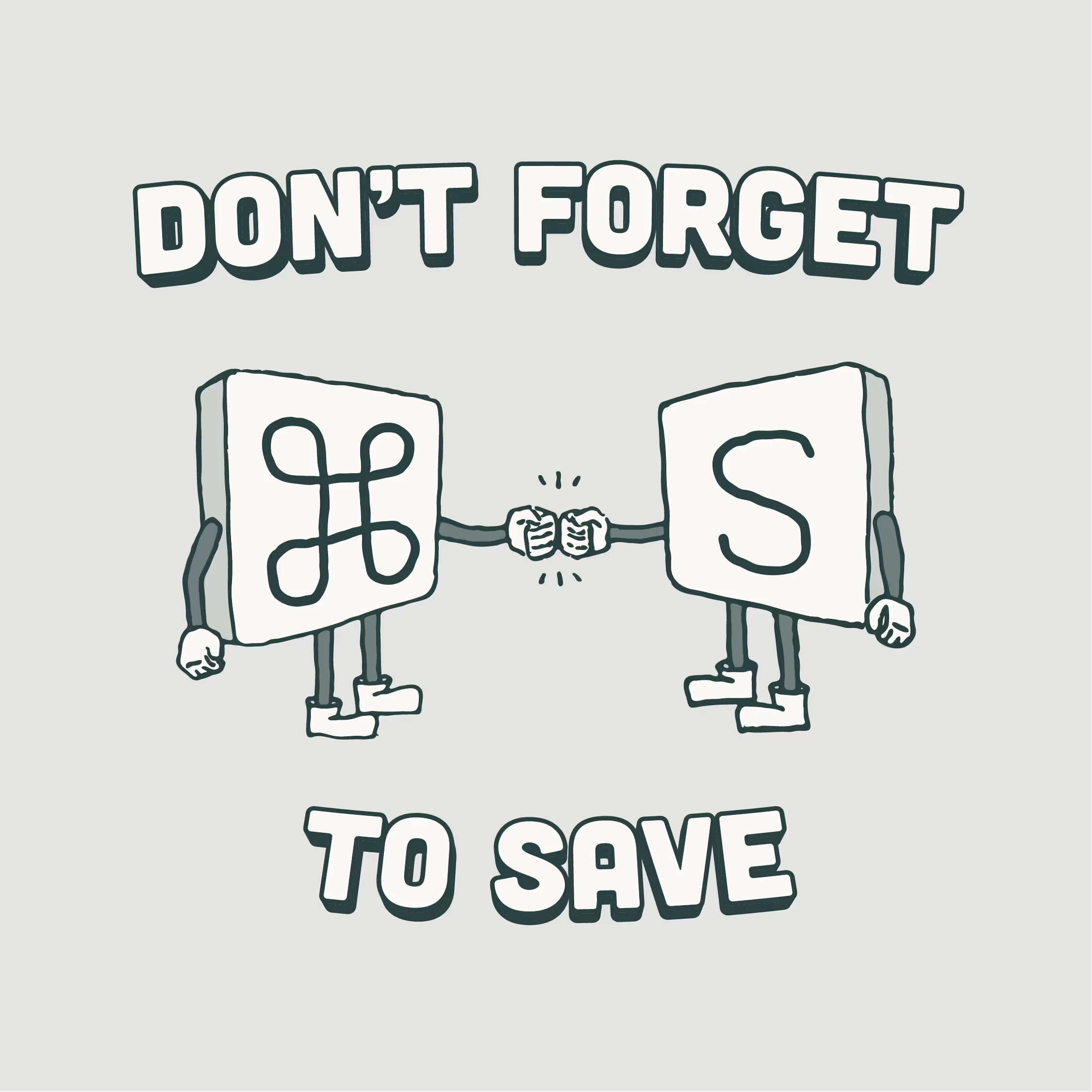 Abstract illustration of two anthropomorphised computer keys, Cmd and S, bumping fists. With text reading 'Don't forget to save.'