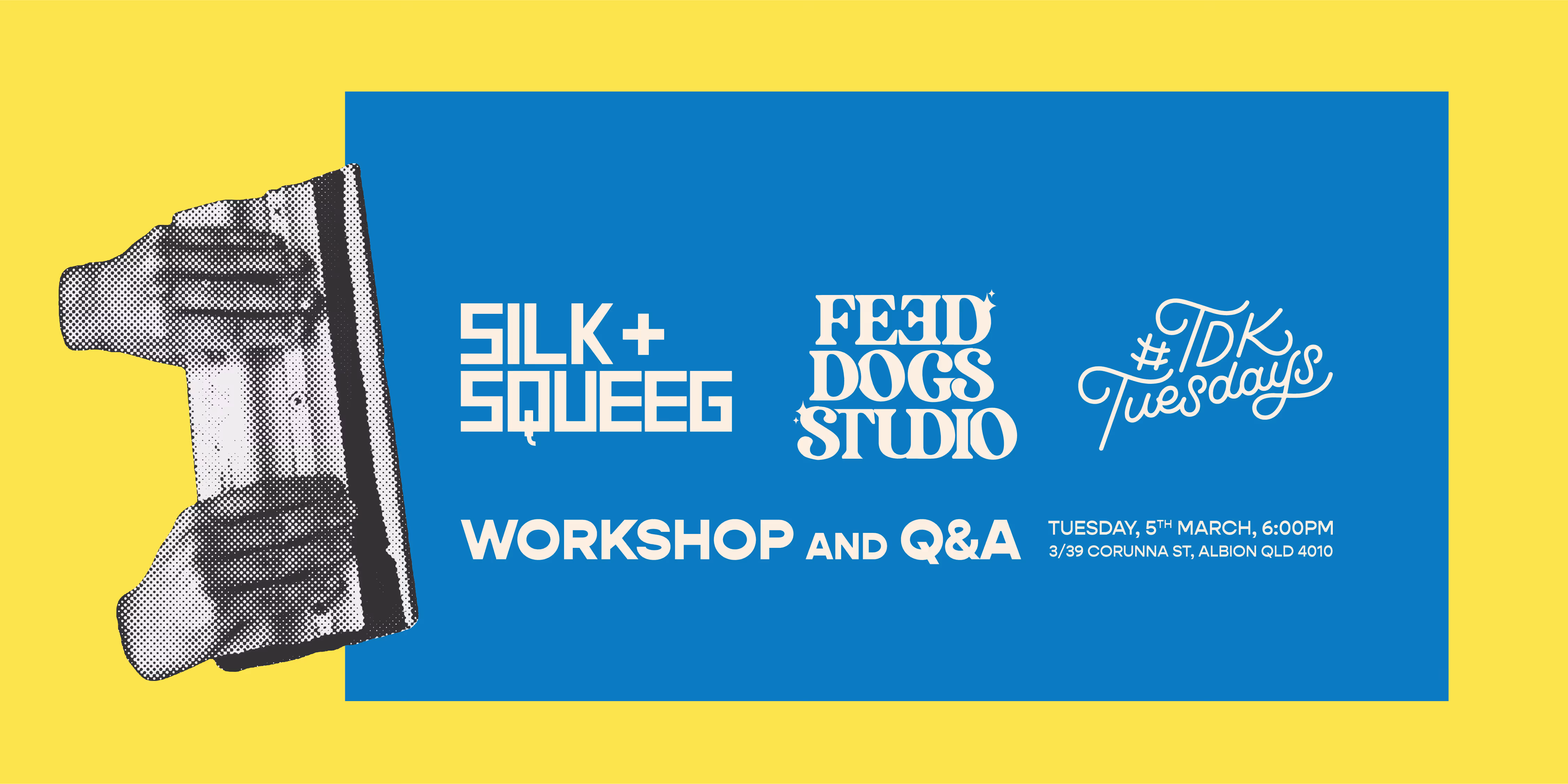 Graphic advertising a workshop and Q&A on Tuesday, 5th March, 6:00PM at 3/39 Corunna St, Albion QLD, featuring Silk + Squeeg, Feed Dogs Studio, and #TDKTuesdays logos on blue background with hands holding a squeegee.