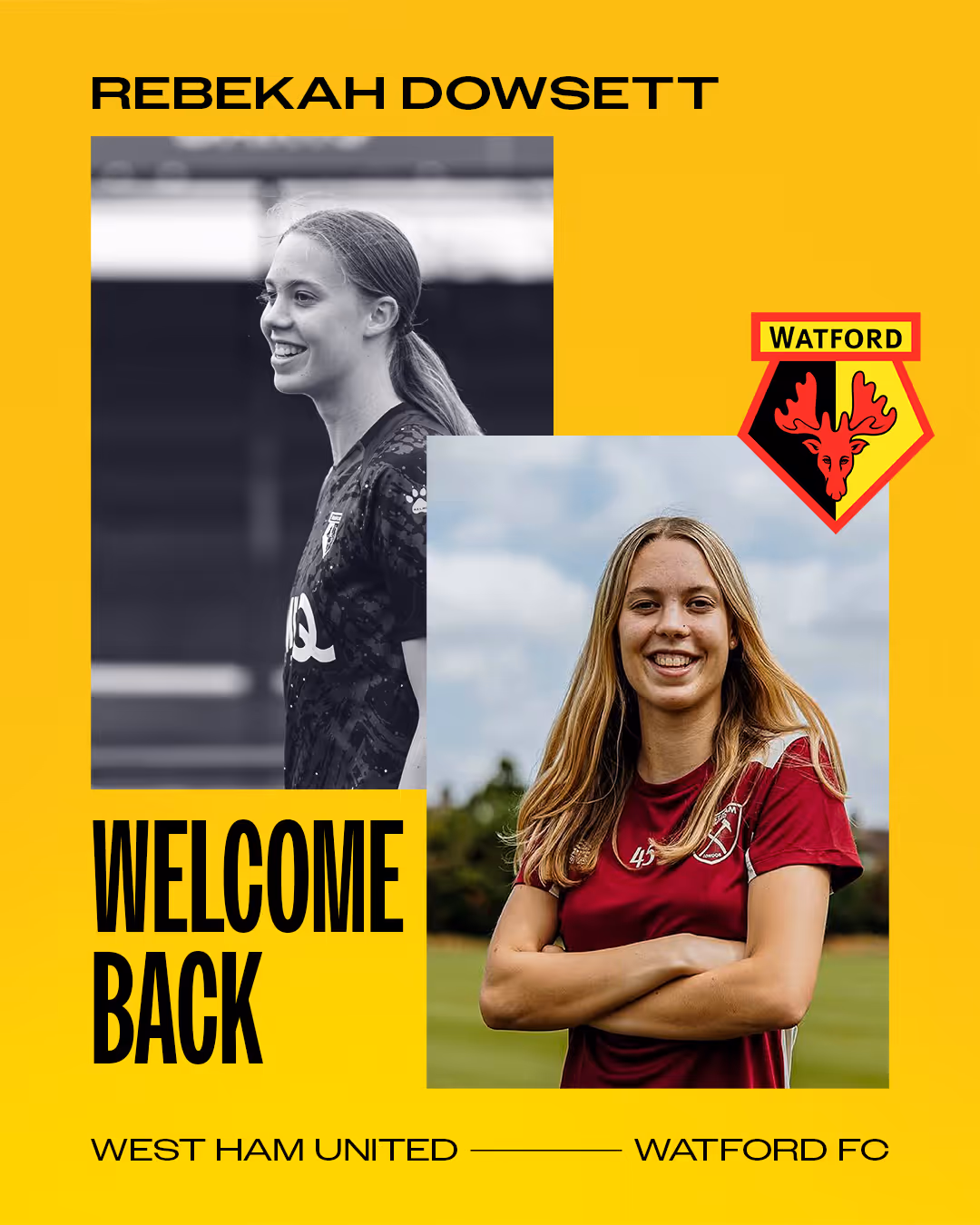 Collage featuring female footballer Rebekah Dowsett with a black-and-white side profile image in a Watford kit and a color image smiling with arms crossed in a West Ham kit, with Watford crest and text welcoming her back to Watford FC.