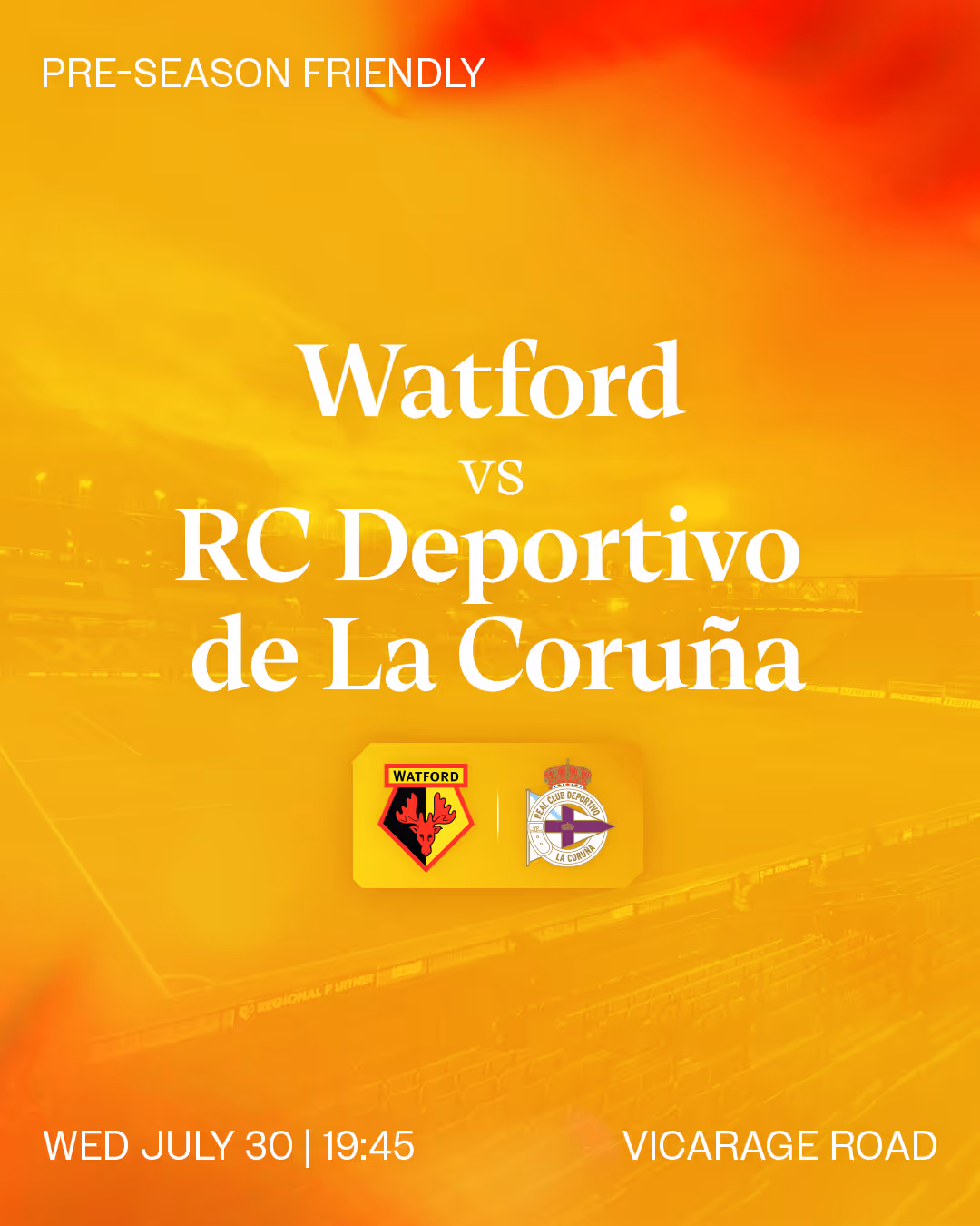 Promotional poster for a pre-season friendly football match between Watford and RC Deportivo de La Coruña at Vicarage Road on Wednesday, July 30 at 19:45.