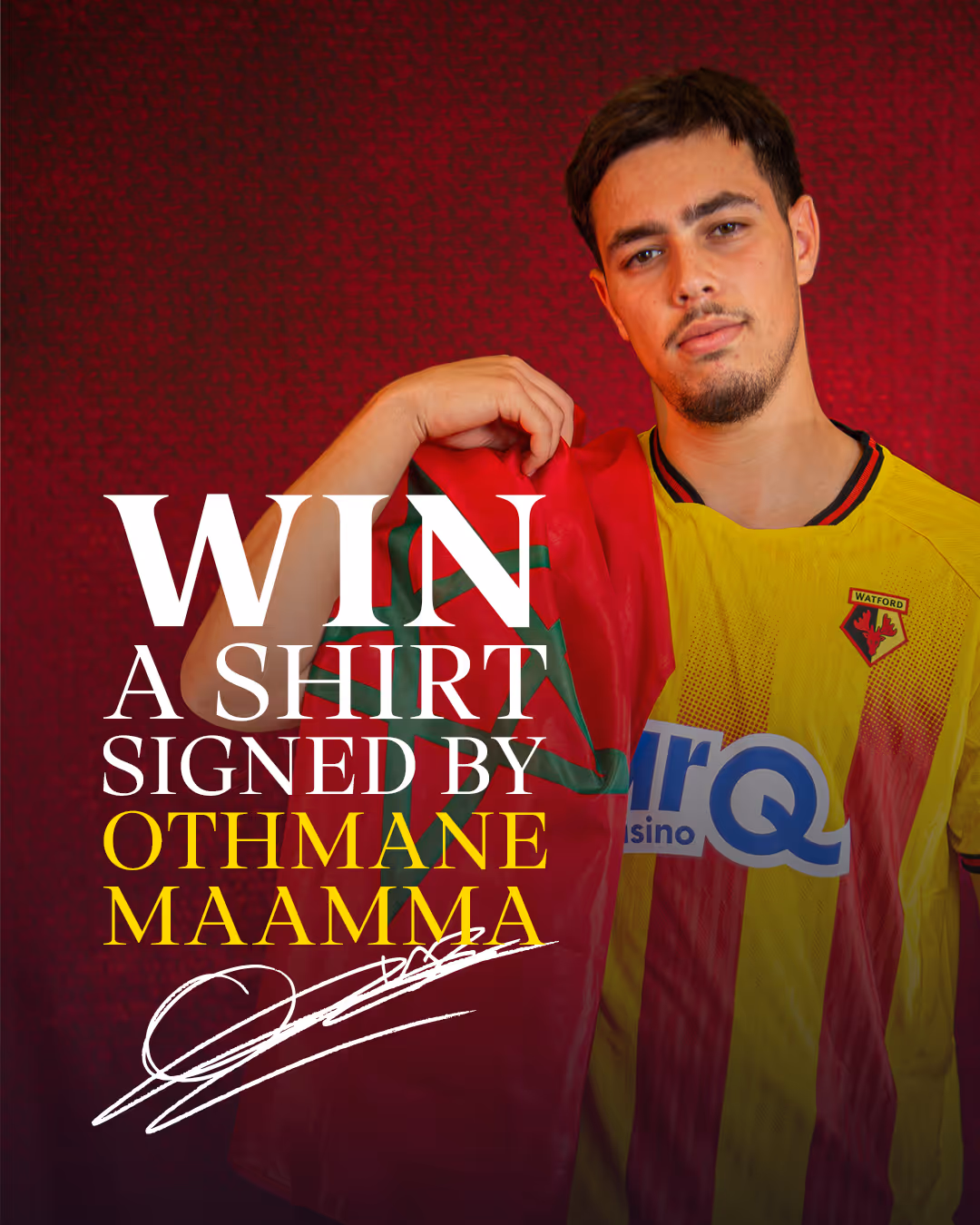 Othmane Maamma in a yellow and red Watford football shirt holding a Moroccan flag, with text promoting a signed shirt giveaway.