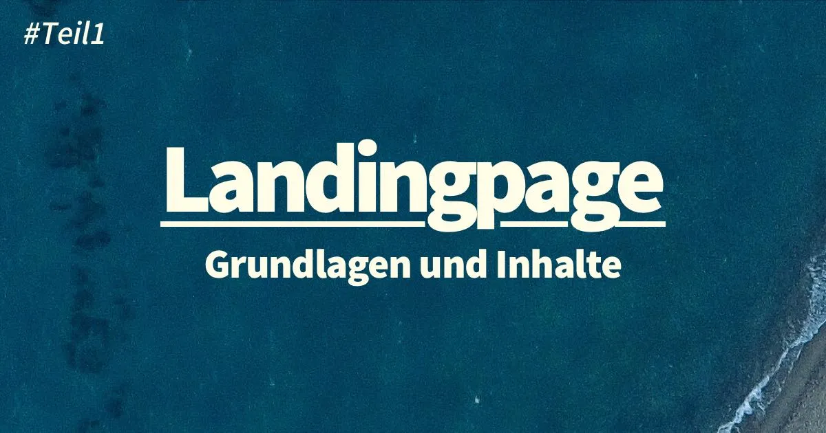 Landingpage erstellen: Grundlagen, Inhalte und Eigenschaften