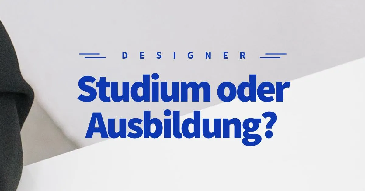 Design Studium oder Ausbildung? Was bringt in Zukunft mehr?