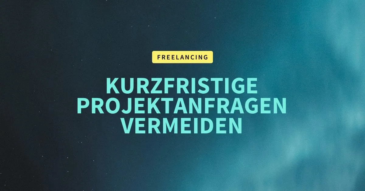 Kurzfristige Projektanfragen: Was tun, wie vermeiden und warum davon profitieren