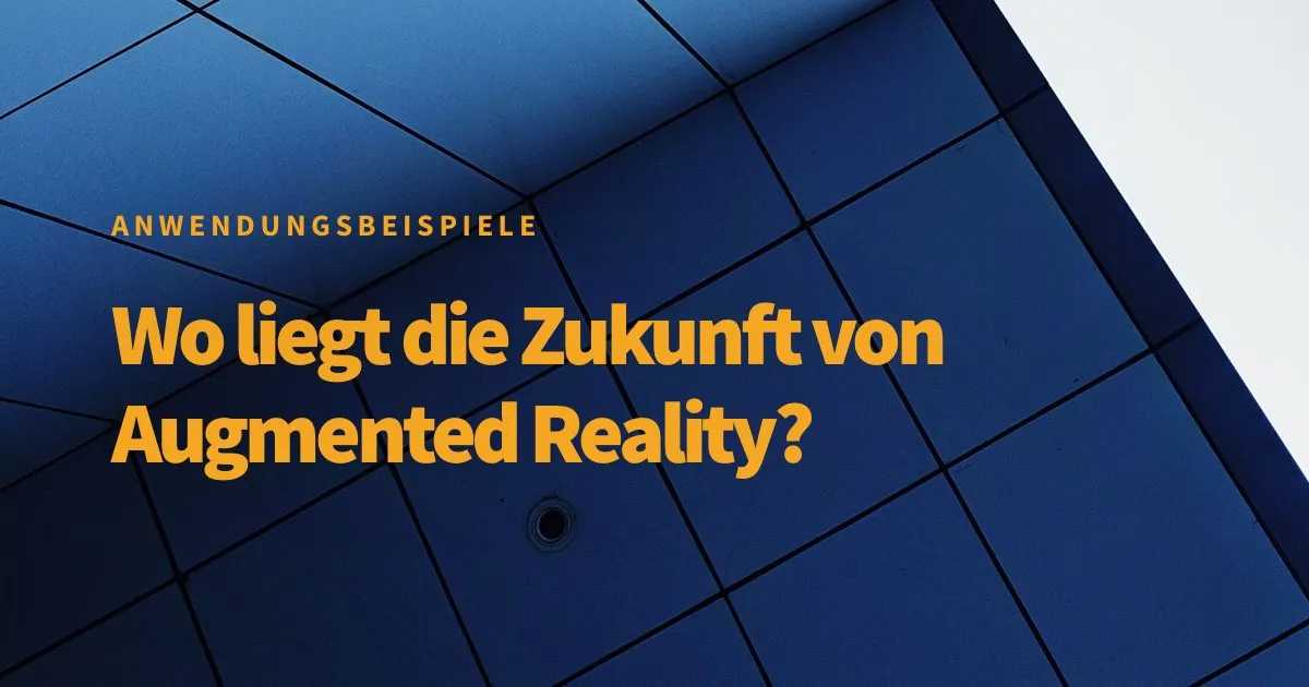 Wo könnte Augmented Reality in Zukunft hingehen?