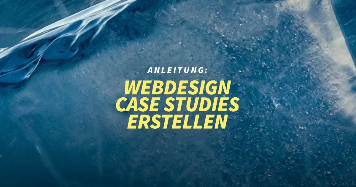 Eine Webdesign Case Study erstellen - Portfolio Aufbau