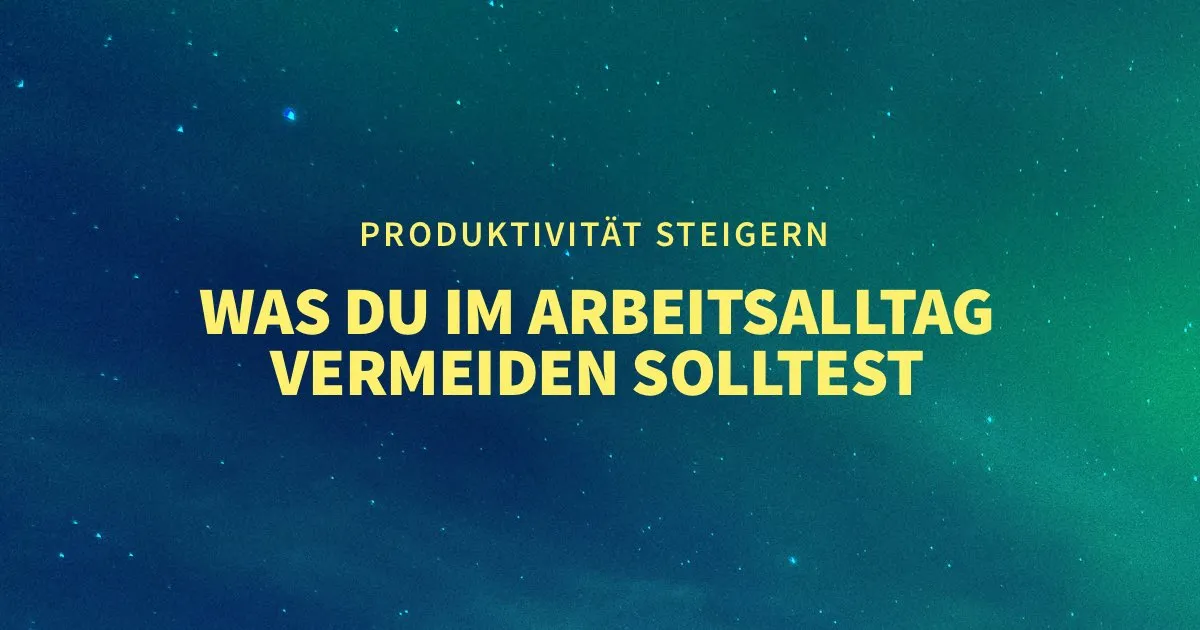 Was du als Webdesigner  im Arbeitsalltag vermeiden solltest – Produktivität steigern