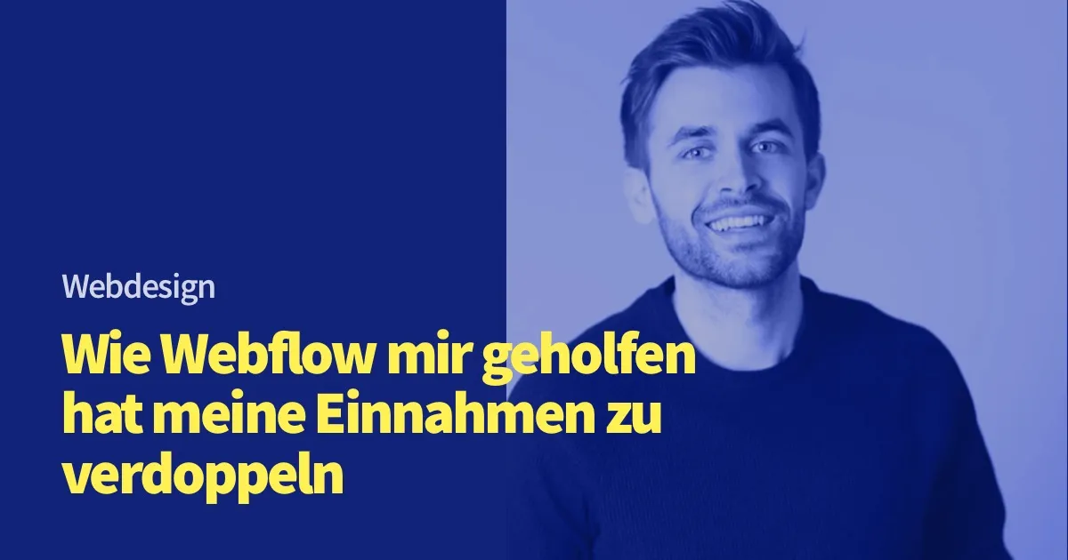 Wie Webflow mir geholfen hat meine Einnahmen zu verdoppeln