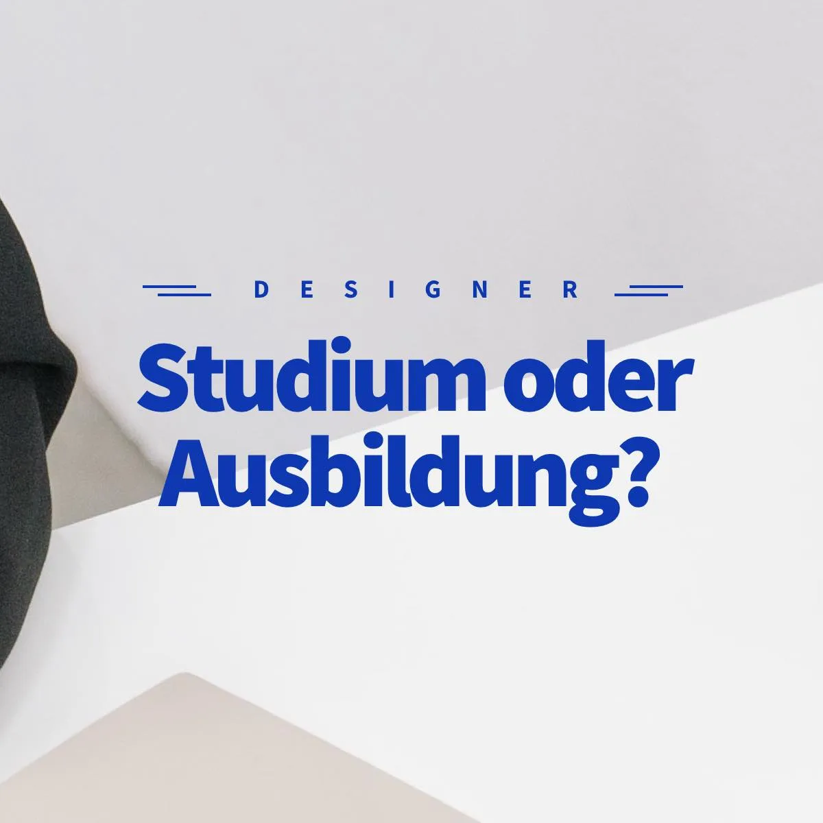 Design Studium oder Ausbildung? Was bringt in Zukunft mehr?