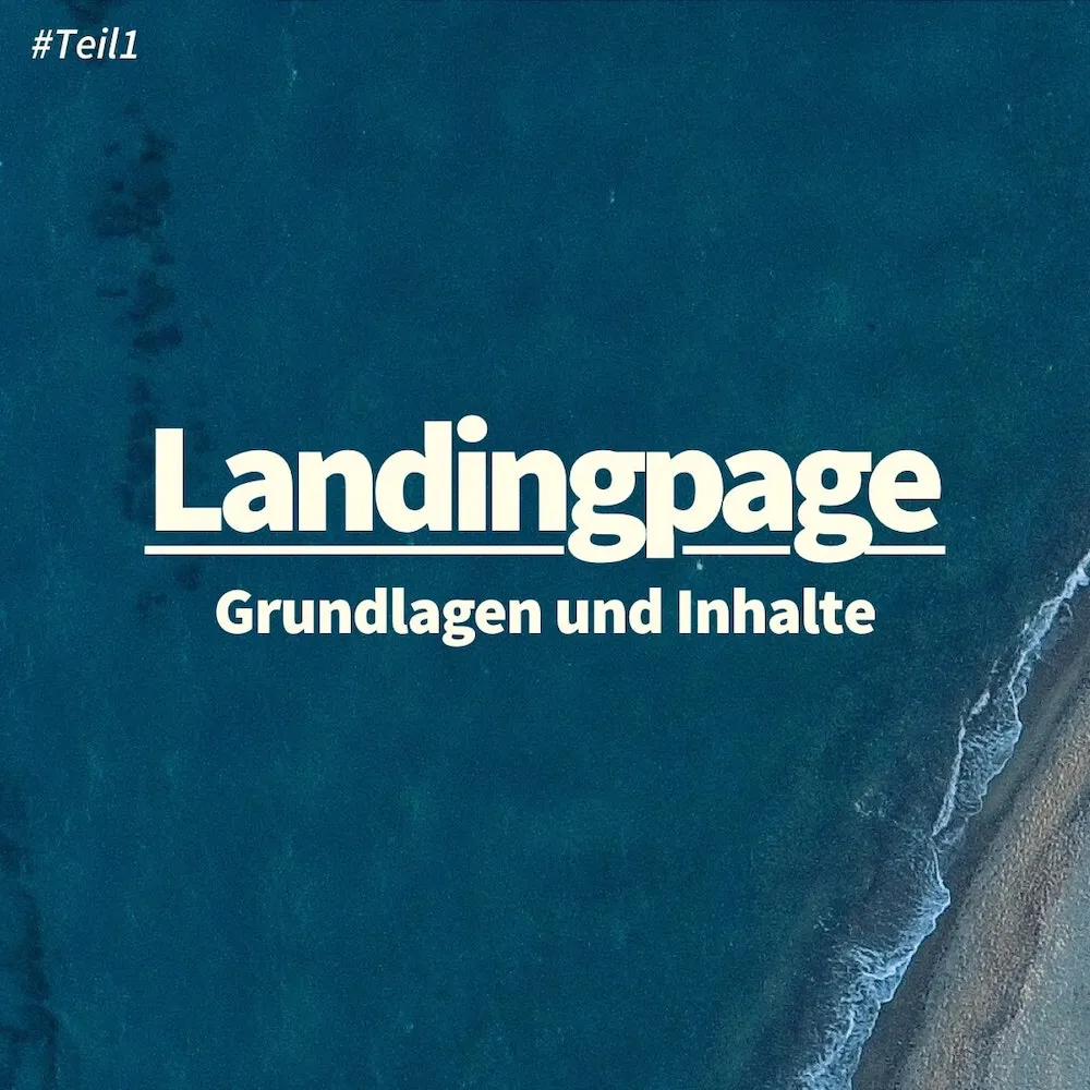 Landingpage erstellen: Grundlagen, Inhalte und Eigenschaften