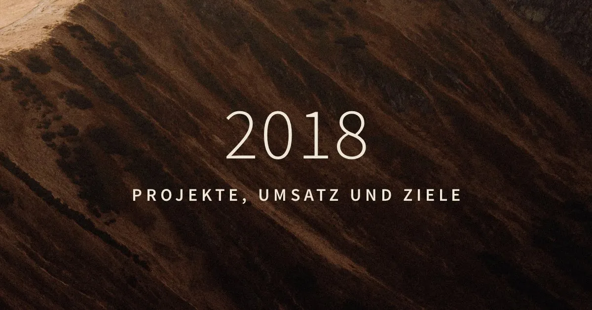 Meine Projekte, Umsatz und Ziele als Webdesigner – 2018