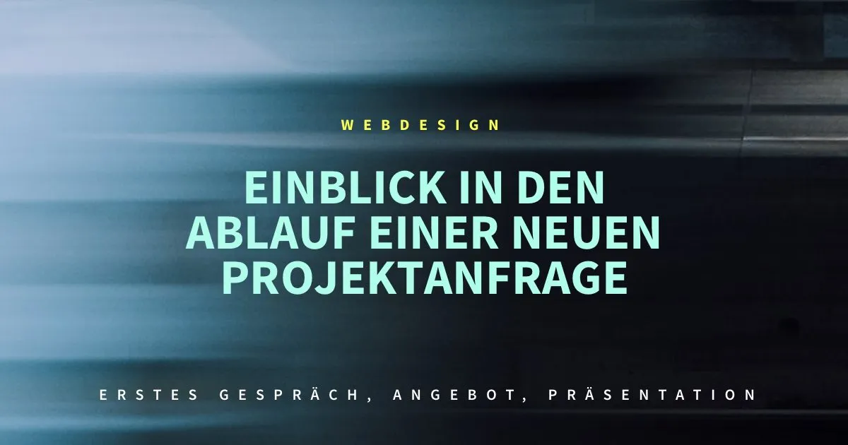 Einblick in den Ablauf einer neuen Webdesign Projektanfrage: Erstes Gespräch, Angebot, Präsentation (Teil 1)