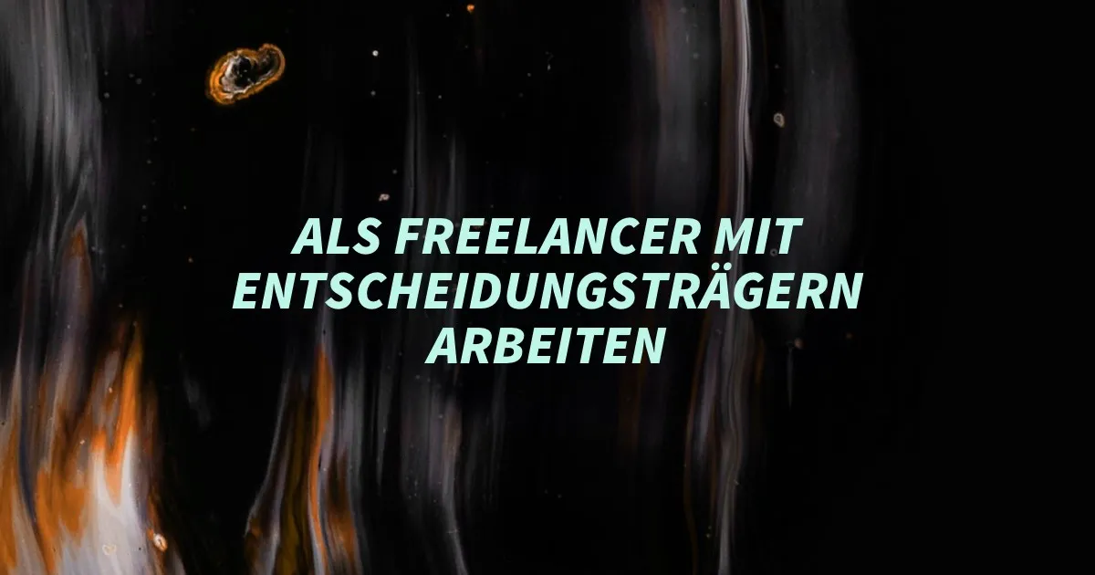 Als Webdesigner mit Entscheidungsträgern arbeiten