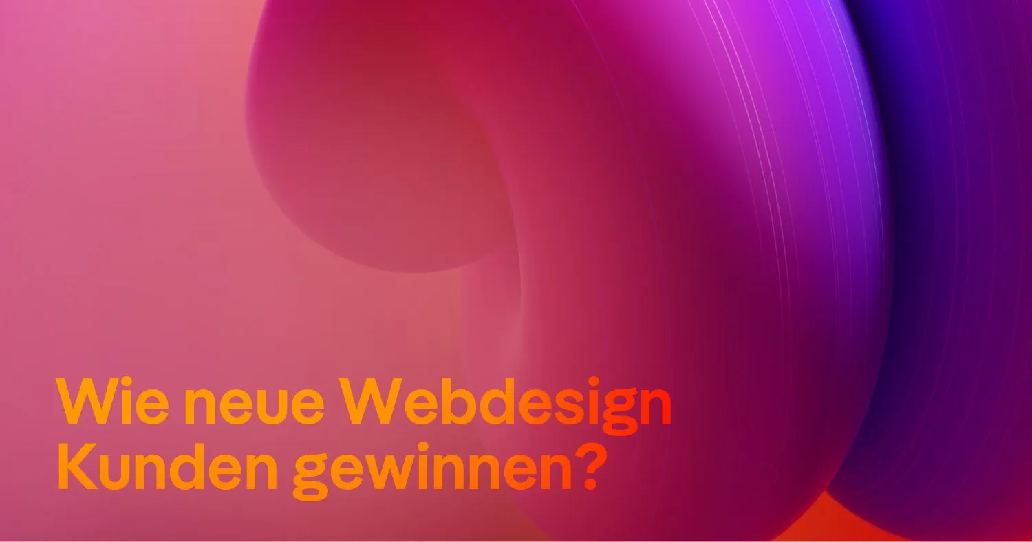 Wie neue Webdesign Kunden gewinnen?