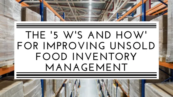 The ‘5 W’s and how’ for improving unsold food inventory management.png