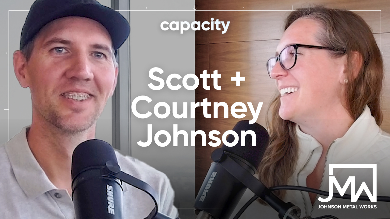 Scott and Courtney Johnson of Johnson Metal Works on Capacity