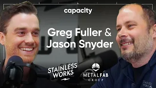 Jason Snyder and Greg Fuller of Stainless Works and MetalFab Group on Capacity