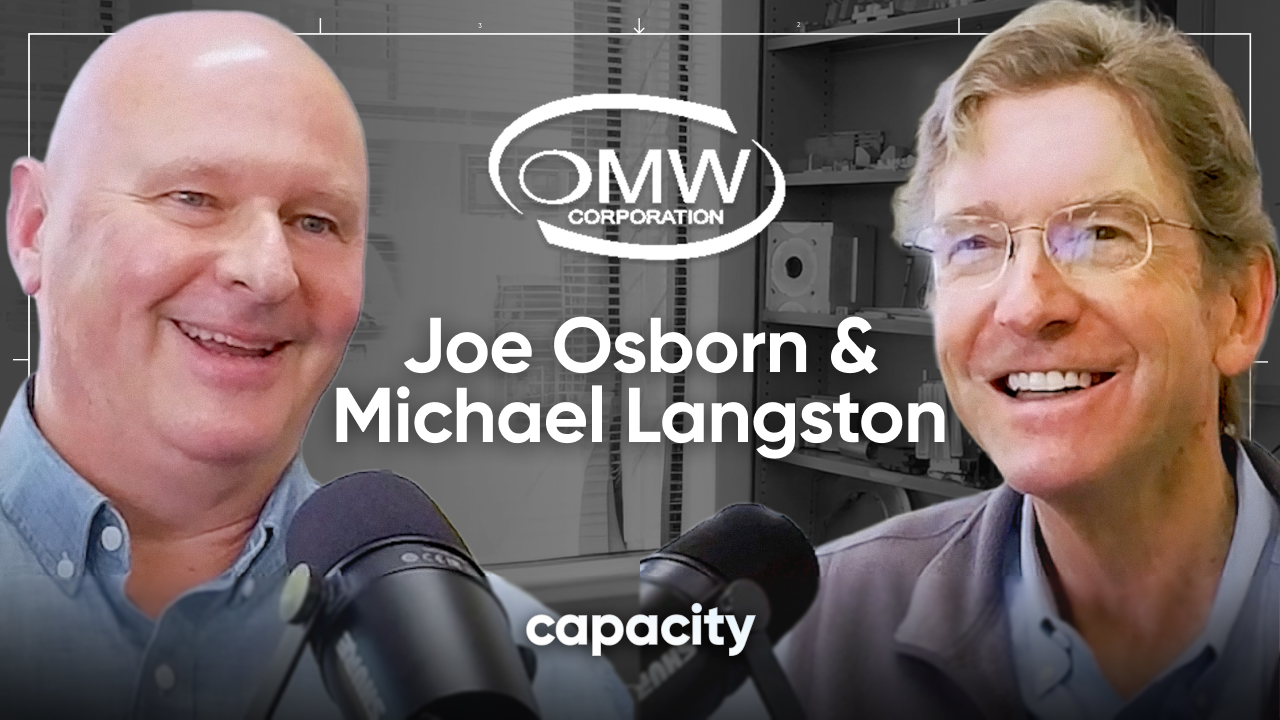 Capacity Ep. 16 - Joe Osborn & Michael Langston of OMW Corporation