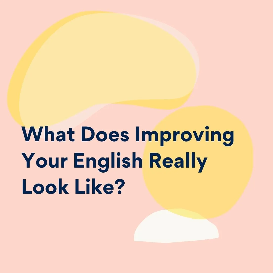 What Does Improving Your English Really Look Like?
